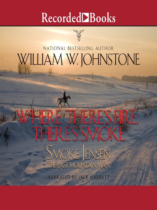 Title details for Where There's Fire, There's Smoke by William W. Johnstone - Wait list
